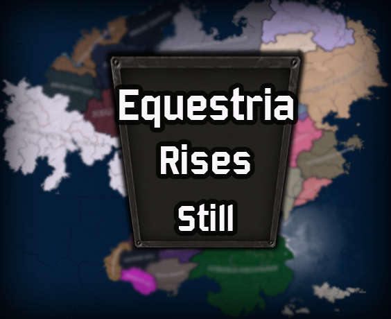 Equestria Rises Still [EaW submod] - Paradox Mods